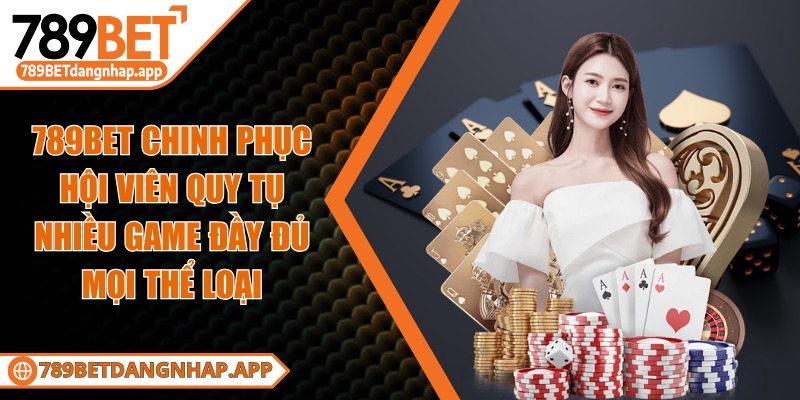 789bet - Trang Chủ 789BET chinh phục hội viên quy tụ nhiều game đầy đủ mọi thể loại