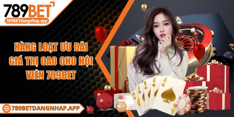 789bet - Trang Chủ Hàng loạt ưu đãi giá trị cao cho hội viên 789BET